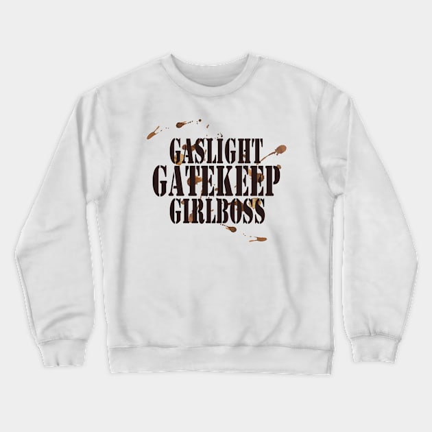 Gaslight Gatekeep Girlboss Crewneck Sweatshirt by 29 hour design